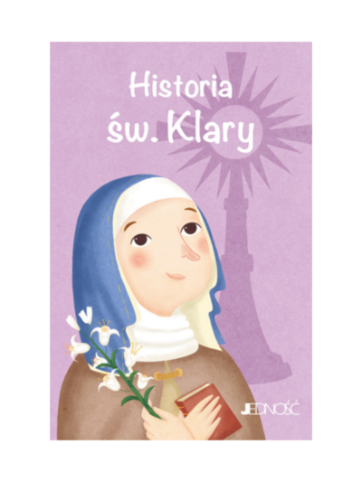 Historia św. Klary. Wielcy przyjaciele Jezusa - Fabris Francesca