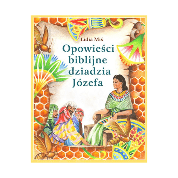 Opowieści biblijne dziadzia Józefa tom 1 - Lidia Miś