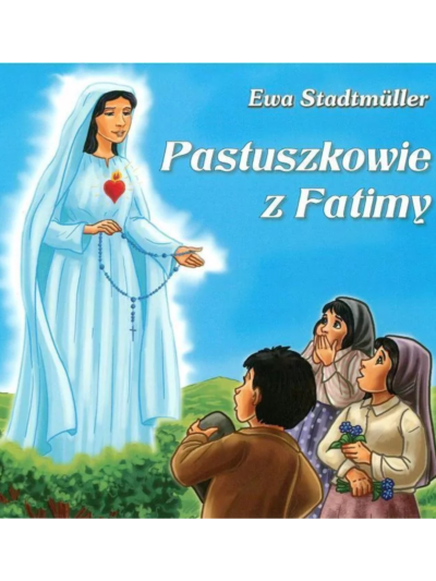 Pastuszkowie z Fatimy - Ewa Stadtmüller