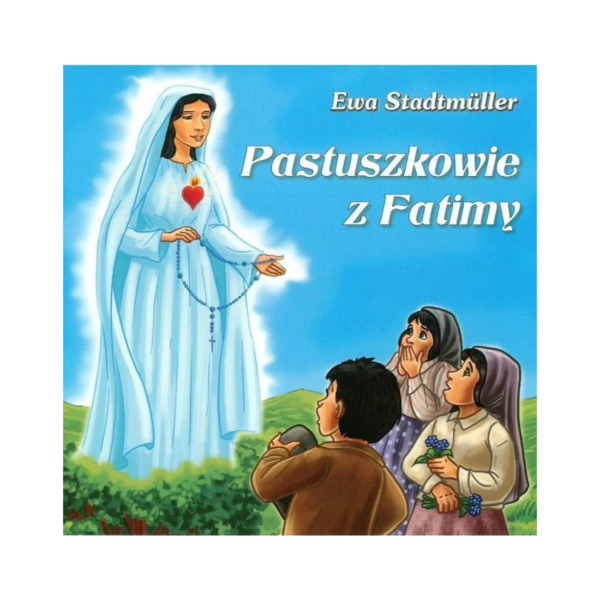Pastuszkowie z Fatimy - Ewa Stadtmüller