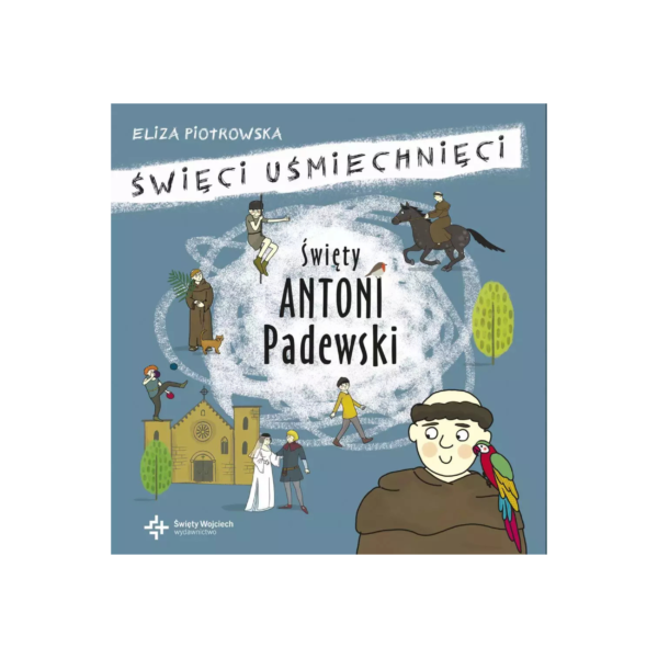 Święty Antoni Padewski. Święci uśmiechnięci - Eliza Piotrowska