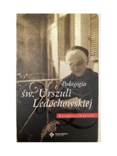 Pedagogia św. Urszuli Ledóchowskiej - Katarzyna Olbrycht