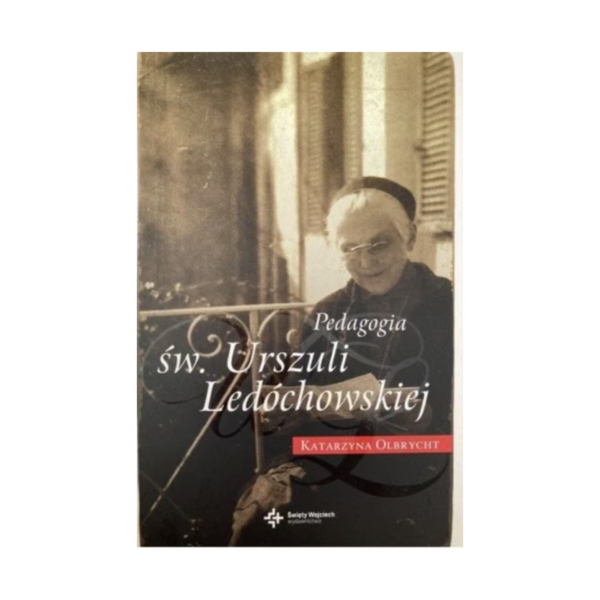 Pedagogia św. Urszuli Ledóchowskiej - Katarzyna Olbrycht