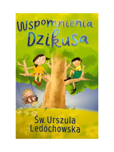 Wspomnienia dzikusa - św. Urszula Ledóchowska
