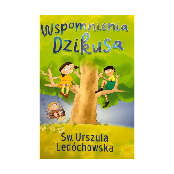 Wspomnienia dzikusa - św. Urszula Ledóchowska